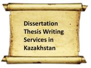 Dissertation Thesis Writing Services in Kazakhstan
