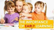 The Importance of Early Learning