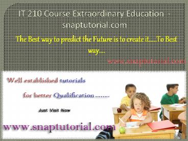 IT 210 Course Extraordinary Education / snaptutorial.com