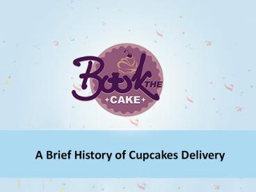 Know more about the short history of cupcakes!
