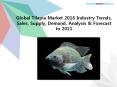 Global Tilapia Market 2016 Industry Trends, Sales, Supply, Demand, Analysis & Forecast to 2021 PowerPoint PPT Presentation