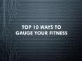 Top 10 Ways to Gauge Your Fitness PowerPoint PPT Presentation