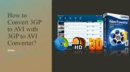 How to Convert 3GP to AVI with 3GP to AVI Converter?