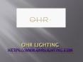 OHR Lighting PowerPoint PPT Presentation