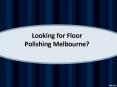 Floor Polishing Melbourne PowerPoint PPT Presentation