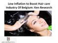 Low Inflation to Boost Hair care Industry Of Belgium: Ken Research PowerPoint PPT Presentation