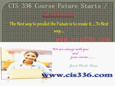CIS 336 Course Future Starts / cis336dotcom