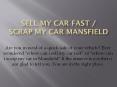 Sell My Car Fast | Scrap My Car Mansfield PowerPoint PPT Presentation