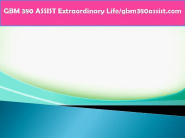 GBM 380 ASSIST Extraordinary Life/gbm380assist.com