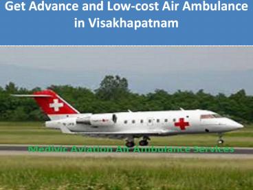 Get Advance and Low-cost Air Ambulance in Visakhapatnam