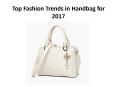 Top Fashion Trends in Handbag for 2017 PowerPoint PPT Presentation