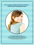 How to Begin a Natural Skin Care Regime - Advanced Dermatology Reviews PowerPoint PPT Presentation
