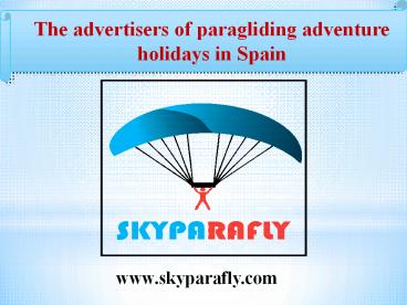 The advertisers of paragliding adventure holidays in Spain