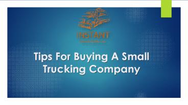 Tips For Buying A Small Trucking Company