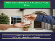 Vacate cleaning for rental