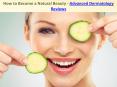 How to Become a Natural Beauty - Advanced Dermatology Reviews PowerPoint PPT Presentation