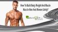 How To Build Body Weight And Muscle Mass In Men And Women Safely? PowerPoint PPT Presentation