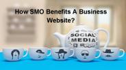 How SMO Benefits A Business Website?