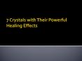 7 Crystals with Their Powerful Healing Effects PowerPoint PPT Presentation