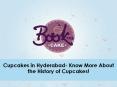 Get to know about the history of Cupcakes in Hyderabad! PowerPoint PPT Presentation
