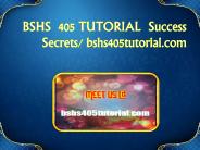 BSHS  405 TUTORIAL  Success Secrets/ bshs405tutorial.com