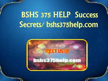 BSHS 375 HELP  Success Secrets/ bshs375help.com