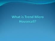 How to Know About Trend Micro Housecall?