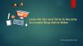 Learn the Tips and Tricks to Become Successful Blog/Article Writer PowerPoint PPT Presentation