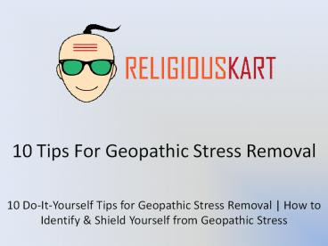 10 Tips For Geopathic Stress Removal