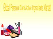 Global Personal Care Active Ingredients Market