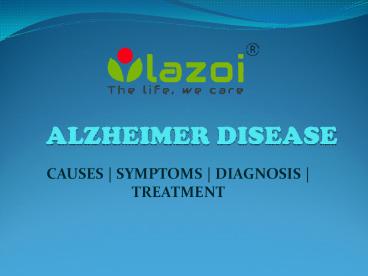 Alzheimer Disease: causes, symptoms and treatment