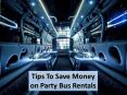 Tips To Save Money on Party Bus Rentals PowerPoint PPT Presentation