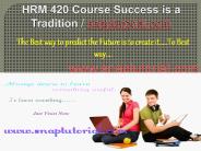 HRM 420 Course Success is a Tradition - snaptutorial.com