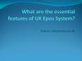 What are the essential features of UK Epos System? (1) PowerPoint PPT Presentation