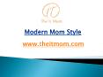Modern mom style - www.theitmom.com (3) PowerPoint PPT Presentation