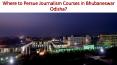 Where to Persue Journalism Courses in Bhubaneswar Odisha PowerPoint PPT Presentation