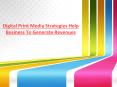 Digital Print Media Strategies Help Business To Generate Revenues PowerPoint PPT Presentation