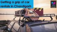 Getting a grip of car rentals in Chandigarh