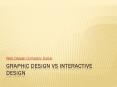 Graphic Design vs Interactive Design PowerPoint PPT Presentation