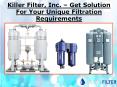 Killer Filter, Inc. – Get Solution For Your Unique Filtration Requirements PowerPoint PPT Presentation
