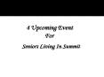 4 Upcoming Events for Seniors Living in Summit PowerPoint PPT Presentation