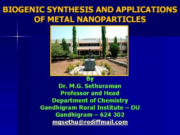 BIOGENIC SYNTHESIS AND APPLICATIONS OF METAL NANOPARTICLES