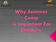 Why Summer Camp  is Important For  Children?