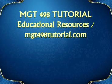 MGT 498 TUTORIAL  Educational Resources - mgt498tutorial.com