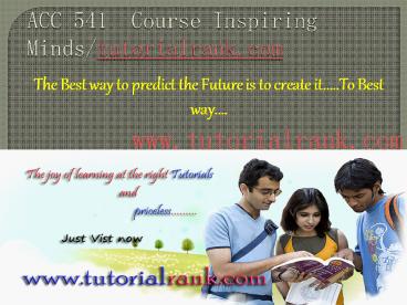 ACC 541  Course Inspiring Minds/tutorialrank.com
