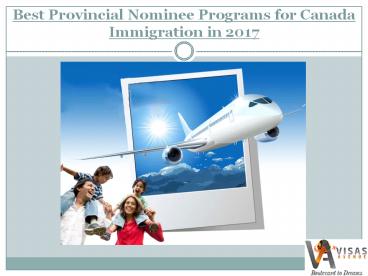 Best Provincial Nominee Program for Canada Immigration in 2017