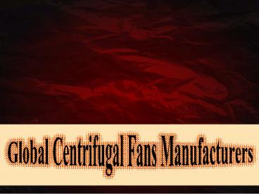 Global Centrifugal Fans Manufacturers Market