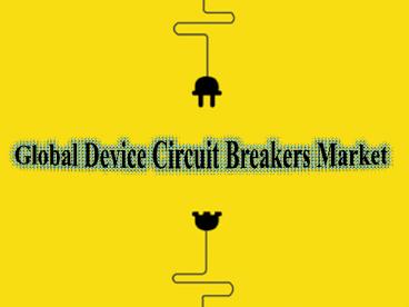 Global Device Circuit Breakers Market