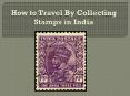 How to travel by collecting stamps in india PowerPoint PPT Presentation