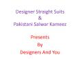 Designer Straight Suits: Straight Cut Pant Patterns A-Line Salwar Kameez Designs DESIGNERS AND YOU